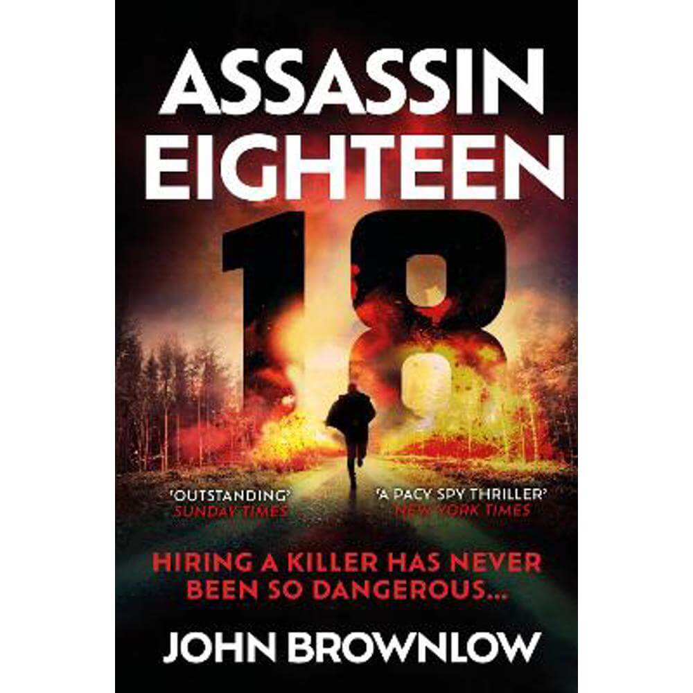 Assassin Eighteen: A gripping action thriller for fans of Jason Bourne and James Bond (Paperback) - John Brownlow